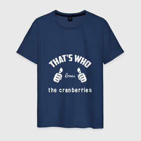 Мужская футболка хлопок с принтом Вот кто любит The Cranberries в Тюмени, 100% хлопок | прямой крой, круглый вырез горловины, длина до линии бедер, слегка спущенное плечо. | 
