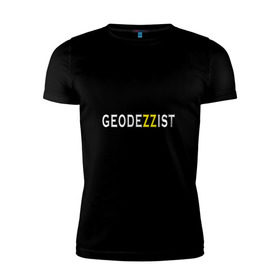 Мужская футболка премиум с принтом GeodeZZist в Тюмени, 92% хлопок, 8% лайкра | приталенный силуэт, круглый вырез ворота, длина до линии бедра, короткий рукав | Тематика изображения на принте: гео | геодезичекая | геодезия | строительные | тахеометр