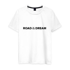 Мужская футболка хлопок с принтом Road to the dream. Black в Тюмени, 100% хлопок | прямой крой, круглый вырез горловины, длина до линии бедер, слегка спущенное плечо. | мечта | мотивация | следуй за мечтой | спорт