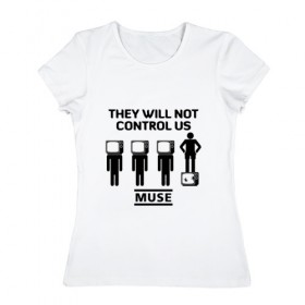 Женская футболка хлопок с принтом They will not control us, Muse в Тюмени, 100% хлопок | прямой крой, круглый вырез горловины, длина до линии бедер, слегка спущенное плечо | muse | альтернативный | группа | доминик ховард | крис уолстенхолм | мосе | моус | моусе | муз | муза | музе | музыка | мусе | мэттью беллами | прогрессивный | рок | симфонический | спейс | спейсрок