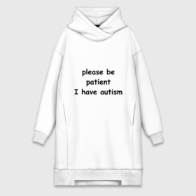 Платье-худи хлопок с принтом Please be patient в Тюмени,  |  | Тематика изображения на принте: i have autism | meme | болезнь | будьте терпимы | в бейсболке | в кепке | кот | мем | мемасик | мемчик | пожалуйста | прикол | у меня аутизм