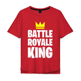 Мужская футболка хлопок Oversize с принтом Battle Royale King в Тюмени, 100% хлопок | свободный крой, круглый ворот, “спинка” длиннее передней части | 