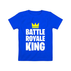Детская футболка хлопок с принтом Battle Royale King в Тюмени, 100% хлопок | круглый вырез горловины, полуприлегающий силуэт, длина до линии бедер | 