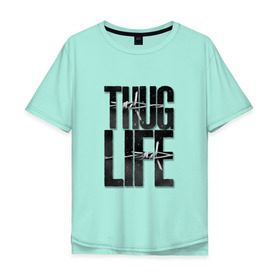 Мужская футболка хлопок Oversize с принтом THUG LIFE в Тюмени, 100% хлопок | свободный крой, круглый ворот, “спинка” длиннее передней части | 2pac | ice cube | rap | snoop dog | thug life | бандит | белое | надписи | чёрное