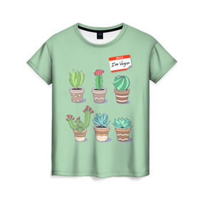 Женская футболка 3D с принтом Я веган в Тюмени, 100% полиэфир ( синтетическое хлопкоподобное полотно) | прямой крой, круглый вырез горловины, длина до линии бедер | веганство | вегетарианец | вегетарианство | кактусы | растения | цветы в горшках