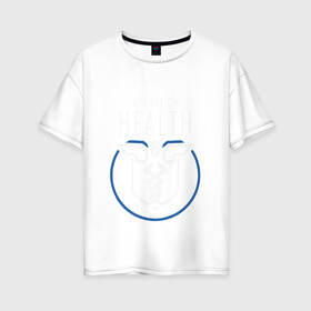 Женская футболка хлопок Oversize с принтом Operation health в Тюмени, 100% хлопок | свободный крой, круглый ворот, спущенный рукав, длина до линии бедер
 | operation health | rainbow six siege | tom clancys