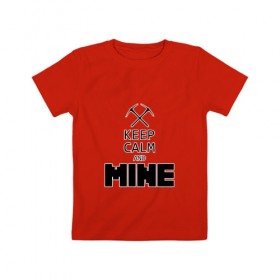 Детская футболка хлопок с принтом Keep Calm and Mine в Тюмени, 100% хлопок | круглый вырез горловины, полуприлегающий силуэт, длина до линии бедер | minecraft   keep calm and mineminecraft | майнкрафт