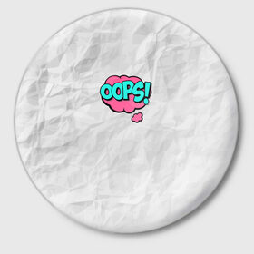 Значок с принтом OOPS в Тюмени,  металл | круглая форма, металлическая застежка в виде булавки | oops | мятая бумага | упс