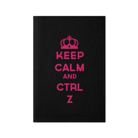 Обложка для паспорта матовая кожа с принтом Keep calm and ctrl z в Тюмени, натуральная матовая кожа | размер 19,3 х 13,7 см; прозрачные пластиковые крепления | ctrl z | it | keep calm | будь спокоен | компьютер | корона | с надписью