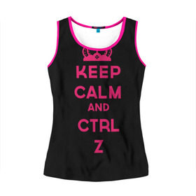 Женская майка 3D с принтом Keep calm and ctrl z в Тюмени, 100% полиэстер | круглая горловина, прямой силуэт, длина до линии бедра | ctrl z | it | keep calm | будь спокоен | компьютер | корона | с надписью