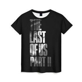 Женская футболка 3D с принтом The Last of Us II в Тюмени, 100% полиэфир ( синтетическое хлопкоподобное полотно) | прямой крой, круглый вырез горловины, длина до линии бедер | the last of us | гриб | грибы | джоэл | кордицепс | пиратs | элли