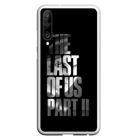 Чехол для Honor P30 с принтом The Last of Us II в Тюмени, Силикон | Область печати: задняя сторона чехла, без боковых панелей | Тематика изображения на принте: the last of us | гриб | грибы | джоэл | кордицепс | пиратs | элли