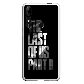 Чехол для Honor P Smart Z с принтом The Last of Us II в Тюмени, Силикон | Область печати: задняя сторона чехла, без боковых панелей | the last of us | гриб | грибы | джоэл | кордицепс | пиратs | элли