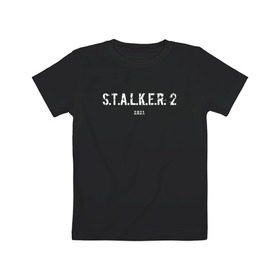 Детская футболка хлопок с принтом STALKER 2021 в Тюмени, 100% хлопок | круглый вырез горловины, полуприлегающий силуэт, длина до линии бедер | stalker | stalker 2 | сталкер | сталкер 2