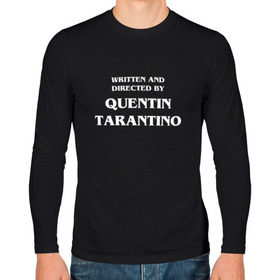 Мужской лонгслив хлопок с принтом By Quentin Tarantino в Тюмени, 100% хлопок |  | Тематика изображения на принте: кино | прикольная надпись | режиссер | тарантино