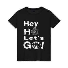 Женская футболка хлопок с принтом Hey ho let`s go! в Тюмени, 100% хлопок | прямой крой, круглый вырез горловины, длина до линии бедер, слегка спущенное плечо | группа | панк | рамон | рамонес | рамоунз | рамоунс | рок | хард