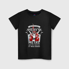 Детская футболка хлопок с принтом The gods made heavy metal в Тюмени, 100% хлопок | круглый вырез горловины, полуприлегающий силуэт, длина до линии бедер | fire | flame | heavy | metal | music | rock | гитара | металл | музыка | пламя | рок