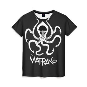 Женская футболка 3D с принтом Матранг (медуза) в Тюмени, 100% полиэфир ( синтетическое хлопкоподобное полотно) | прямой крой, круглый вырез горловины, длина до линии бедер | gazgolder | matrang | meduza | матранг | медуза