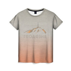 Женская футболка 3D с принтом Геодезия тригопункт в Тюмени, 100% полиэфир ( синтетическое хлопкоподобное полотно) | прямой крой, круглый вырез горловины, длина до линии бедер | surveyor | геодезист | геодезия