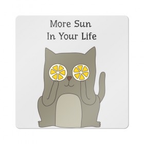 Магнит виниловый Квадрат с принтом More Sun In Your Life в Тюмени, полимерный материал с магнитным слоем | размер 9*9 см, закругленные углы | Тематика изображения на принте: cat | lemon | summer | кот | котэ | кошка | лето | лимон | солнце | сочный