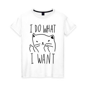 Женская футболка хлопок с принтом Do What Want в Тюмени, 100% хлопок | прямой крой, круглый вырез горловины, длина до линии бедер, слегка спущенное плечо | cat | kitty | кот | кошка