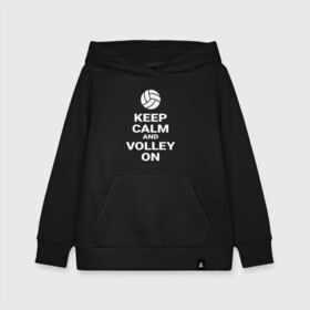 Детская толстовка хлопок с принтом Keep calm and volley on в Тюмени, 100% хлопок | Круглый горловой вырез, эластичные манжеты, пояс, капюшен | Тематика изображения на принте: sport | volleyball | волейбол | спорт