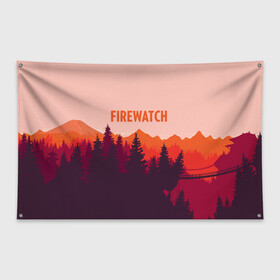 Флаг-баннер с принтом FIREWATCH в Тюмени, 100% полиэстер | размер 67 х 109 см, плотность ткани — 95 г/м2; по краям флага есть четыре люверса для крепления | art | campo santo | firewatch | game | горы | закат | игра | лес | пейзаж | пожарный дозор | солнце | холмы