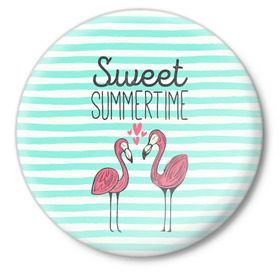 Значок с принтом Sweet Summer Time в Тюмени,  металл | круглая форма, металлическая застежка в виде булавки | animal | art | flamingo | love | pink | summer | sweet | time | арт | белый | бирюзовый | жара | животное | лето | любовь | матроска | полоски | рисунок | розовый | роман | сердечки | сердце | серый | фламинго | черный