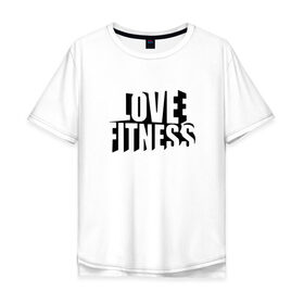 Мужская футболка хлопок Oversize с принтом Love fitness в Тюмени, 100% хлопок | свободный крой, круглый ворот, “спинка” длиннее передней части | fitness | sport | yoga | жизни | здоровый | зож | йог | йога | кросфит | линии | надпись | образ | полосы | россии | россия | рф | сборная | символ | состязание | спорт | спортсмен | фитнес