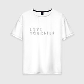Женская футболка хлопок Oversize с принтом LOVE YOURSELF_2 в Тюмени, 100% хлопок | свободный крой, круглый ворот, спущенный рукав, длина до линии бедер
 | bangtan boys | bts | бантаны | бтс