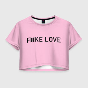 Женская футболка 3D укороченная с принтом FAKE LOVE_pink в Тюмени, 100% полиэстер | круглая горловина, длина футболки до линии талии, рукава с отворотами | Тематика изображения на принте: bangtan boys | bts | бантаны | бтс