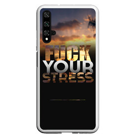 Чехол для Honor 20 с принтом Fuck Your Stress в Тюмени, Силикон | Область печати: задняя сторона чехла, без боковых панелей | Тематика изображения на принте: black | orange | palm trees | stress | sunset | yellow | your | желтый | закат | оранжевый | пальмы | стресс | твой | черный