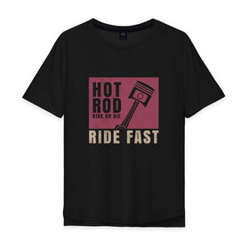 Мужская футболка хлопок Oversize с принтом Hot Rod в Тюмени, 100% хлопок | свободный крой, круглый ворот, “спинка” длиннее передней части | 