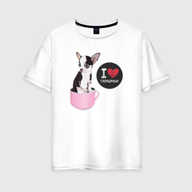 Женская футболка хлопок Oversize с принтом Я люблю Чихуахуа в Тюмени, 100% хлопок | свободный крой, круглый ворот, спущенный рукав, длина до линии бедер
 | с собакой | с чихуахуа | собака | собаки | чихуахуа | я люблю