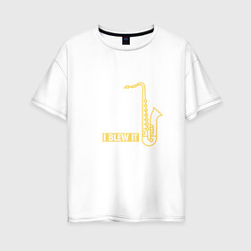 Женская футболка хлопок Oversize с принтом I tried to become в Тюмени, 100% хлопок | свободный крой, круглый ворот, спущенный рукав, длина до линии бедер
 | саксофон | саксофонист