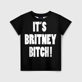 Детская футболка 3D с принтом Its Britney Bitch в Тюмени, 100% гипоаллергенный полиэфир | прямой крой, круглый вырез горловины, длина до линии бедер, чуть спущенное плечо, ткань немного тянется | Тематика изображения на принте: baby one more time | britney spears | oops | бритни спирс