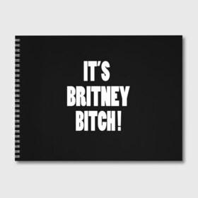 Альбом для рисования с принтом Its Britney Bitch в Тюмени, 100% бумага
 | матовая бумага, плотность 200 мг. | baby one more time | britney spears | oops | бритни спирс