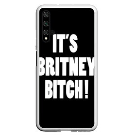 Чехол для Honor 20 с принтом Its Britney Bitch в Тюмени, Силикон | Область печати: задняя сторона чехла, без боковых панелей | Тематика изображения на принте: baby one more time | britney spears | oops | бритни спирс