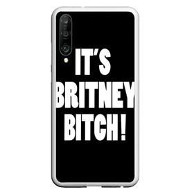 Чехол для Honor P30 с принтом Its Britney Bitch в Тюмени, Силикон | Область печати: задняя сторона чехла, без боковых панелей | baby one more time | britney spears | oops | бритни спирс