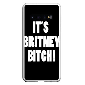 Чехол для Samsung Galaxy S10 с принтом Its Britney Bitch в Тюмени, Силикон | Область печати: задняя сторона чехла, без боковых панелей | baby one more time | britney spears | oops | бритни спирс