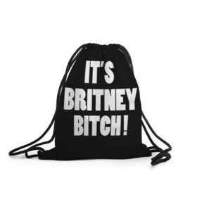 Рюкзак-мешок 3D с принтом Its Britney Bitch в Тюмени, 100% полиэстер | плотность ткани — 200 г/м2, размер — 35 х 45 см; лямки — толстые шнурки, застежка на шнуровке, без карманов и подкладки | Тематика изображения на принте: baby one more time | britney spears | oops | бритни спирс