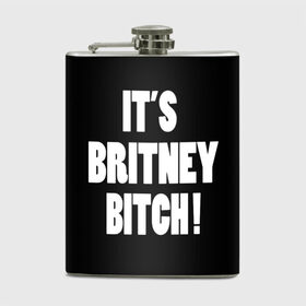Фляга с принтом Its Britney Bitch в Тюмени, металлический корпус | емкость 0,22 л, размер 125 х 94 мм. Виниловая наклейка запечатывается полностью | Тематика изображения на принте: baby one more time | britney spears | oops | бритни спирс