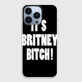 Чехол для iPhone 13 Pro с принтом Its Britney Bitch в Тюмени,  |  | Тематика изображения на принте: baby one more time | britney spears | oops | бритни спирс