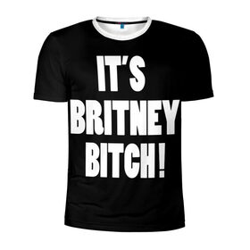 Мужская футболка 3D спортивная с принтом Its Britney Bitch в Тюмени, 100% полиэстер с улучшенными характеристиками | приталенный силуэт, круглая горловина, широкие плечи, сужается к линии бедра | baby one more time | britney spears | oops | бритни спирс