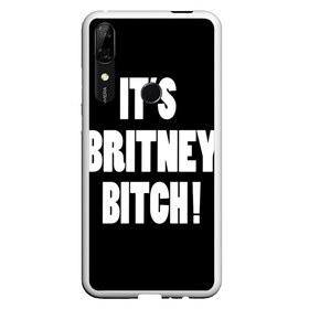 Чехол для Honor P Smart Z с принтом Its Britney Bitch в Тюмени, Силикон | Область печати: задняя сторона чехла, без боковых панелей | baby one more time | britney spears | oops | бритни спирс
