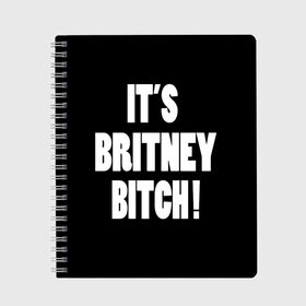 Тетрадь с принтом Its Britney Bitch в Тюмени, 100% бумага | 48 листов, плотность листов — 60 г/м2, плотность картонной обложки — 250 г/м2. Листы скреплены сбоку удобной пружинной спиралью. Уголки страниц и обложки скругленные. Цвет линий — светло-серый
 | baby one more time | britney spears | oops | бритни спирс