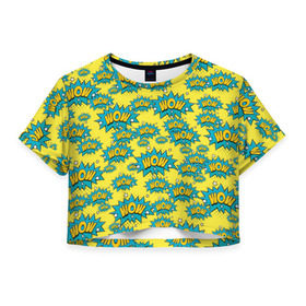 Женская футболка 3D укороченная с принтом WOW Pop art в Тюмени, 100% полиэстер | круглая горловина, длина футболки до линии талии, рукава с отворотами | pop art | style | безумство | комикс | лейблы | микс | поп арт | яркие | яркое | яркости