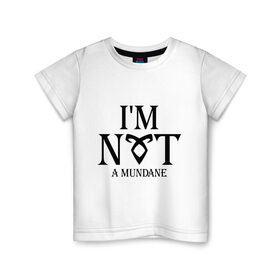 Детская футболка хлопок с принтом Not a mundane в Тюмени, 100% хлопок | круглый вырез горловины, полуприлегающий силуэт, длина до линии бедер | freeform | shadowhunters | доминик шервуд | клэри фрэй | кэтрин макнамара | фэнтази