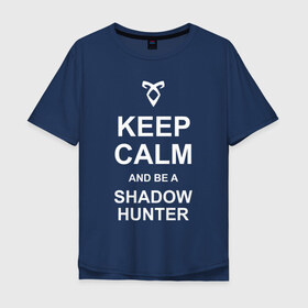 Мужская футболка хлопок Oversize с принтом be a Shadowhunter в Тюмени, 100% хлопок | свободный крой, круглый ворот, “спинка” длиннее передней части | freeform | shadowhunters | доминик шервуд | клэри фрэй | кэтрин макнамара | фэнтази
