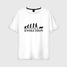 Женская футболка хлопок Oversize с принтом Evolution в Тюмени, 100% хлопок | свободный крой, круглый ворот, спущенный рукав, длина до линии бедер
 | dog | друг человека | кинолог | люблю собак | овчарка | пес | собака | собачник | щенок | эволюция